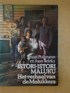 Tessel Pollmann en Juan Seleky Istori-istori Maluku. Het verhaal van de Molukkers Amsterdam 1979